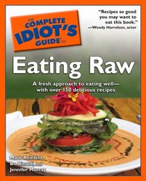 The Complete Idiot's Guide to Eating Raw (Complete Idiot's Guide to)