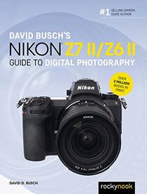 David Busch's Nikon Z7 II/Z6 II Guide to Digital Photography (The David Busch Camera Guide Series)