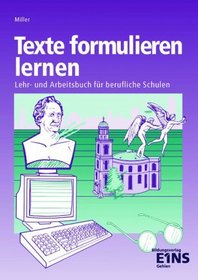 Texte formulieren lernen. Lehr- und Arbeitsbuch fr berufliche Schulen. (Lernmaterialien)