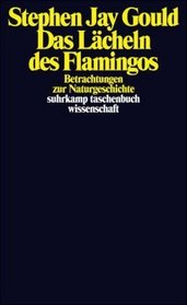 Das Lcheln des Flamingos. Betrachtungen zur Naturgeschichte.