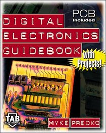 Digital Electronics Guidebook: With Projects!