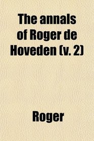 The annals of Roger de Hoveden (v. 2)