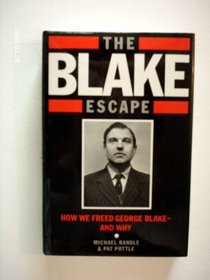 The Blake Escape: How We Freed George Blake and Why