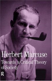 Towards a Critical Theory of Society (Collected Papers of Herbert Marcuse) (Collected Papers of Herbert Marcuse)