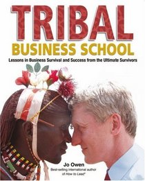 Tribal Business School: Lessons in Business Survival and Success from the Ultimate Survivors