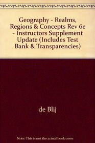 Geography - Realms, Regions & Concepts Rev 6e - Instructors Supplement Update (Includes Test Bank & Transparencies)