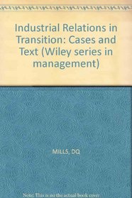 Industrial Relations in Transition: Cases and Text (Wiley series in management)