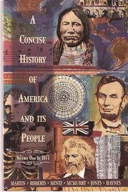 A Concise History of America and Its People, Vol. 1: To 1877