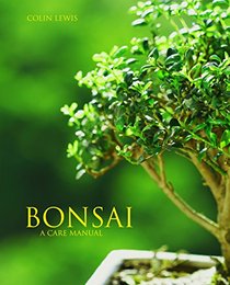Bonsai: A Care Manual