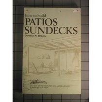 How to Build a Patio, Porch, and Sundeck (Easi-Bild home improvement library ; 781)