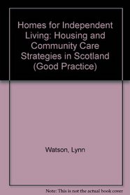 Homes for Independent Living: Housing and Community Care Strategies in Scotland (Good Practice)