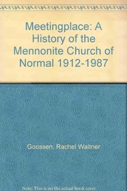 Meetingplace: A History of the Mennonite Church of Normal 1912-1987