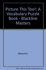 Picture This, Too!: A Vocabulary Puzzle Book - Blackline Masters