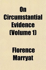 On Circumstantial Evidence (Volume 1)
