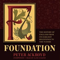 Foundation: The History of England from Its Earliest Beginnings to the Tudors (History of England series, Book 1)