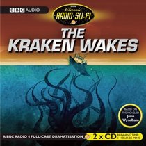 The Kraken Wakes: Classic Radio Sci-Fi (BBC Classic Radio-Sci-Fi)