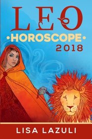 Leo Horoscope 2018 (Astrology Horoscopes 2018) (Volume 5)