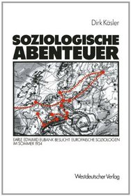 Soziologische Abenteuer: Earle Edward Eubank besucht europaische Soziologen im Sommer 1934 (German Edition)