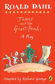 James and the Giant Peach: A Play