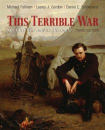 This Terrible War: The Civil War and Its Aftermath (3rd Edition)