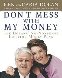 Don't Mess with My Money : The Dolans' No-Nonsense Lifetime Money Plan