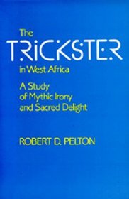 The Trickster in West Africa: A Study of Mythic Irony and Sacred Delight (Hermeneutics, Studies in the History of Religions)