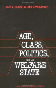 Age, Class, Politics, and the Welfare State (American Sociological Association Rose Monographs)