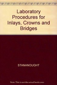 Laboratory procedures for inlays, crowns, and bridges