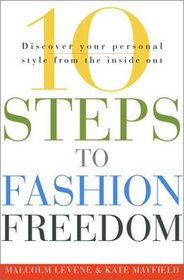 10 Steps to Fashion Freedom: Discover Your Personal Style from the Inside Out