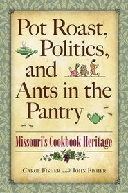 Pot Roast, Politics, and Ants in the Pantry: Missouri's Cookbook Heritage