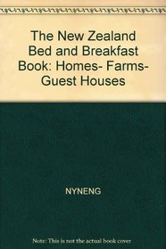 The New Zealand Bed and Breakfast Book: Homes, Farms, Guest Houses (New Zealand Bed & Breakfast Book)