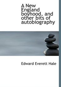 A New England boyhood, and other bits of autobiography