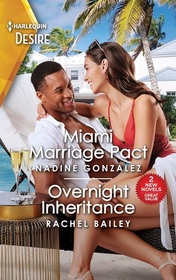 Miami Marriage Pact / Overnight Inheritance (Harlequin Desire)