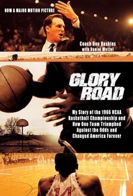 Glory Road: My Story of the 1966 NCAA Basketball Championship and How One Team Triumphed Against the Odds