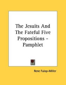 The Jesuits And The Fateful Five Propositions - Pamphlet