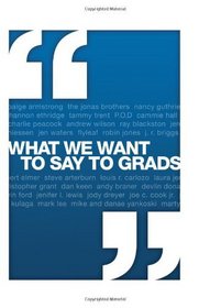 What We Want to Say to Grads