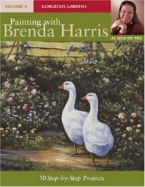 Painting With Brenda Harris: Gorgeous Gardens (Painting with Brenda Harris)