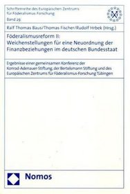 Fderalismusreform II:Weichenstellungen fr eine Neuordnung der Finanzbeziehungen im deutschen Bundesstaat