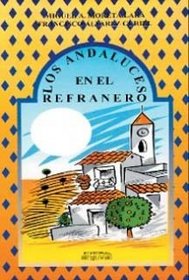 Los andaluces en el refranero (Coleccion Celosia) (Spanish Edition)