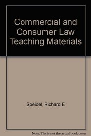 Commercial and Consumer Law Teaching Materials