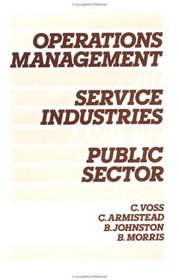 Operations Management in Service Industries and the Public Sector: Text and Cases