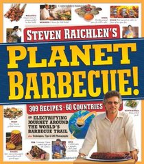 Planet Barbecue: 275 Recipes, 53 Countries, 6 Continents of Great Flavor