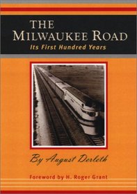 The Milwaukee Road: Its First Hundred Years