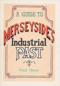 A guide to Merseyside's industrial past