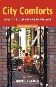 City Comforts: How to Build an Urban Village, Revised Edition