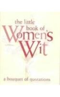 The Little Book of Women's Wit: A Bouquet of Quotations