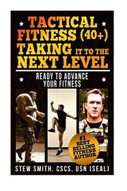 Tactical Fitness 40+ Taking It To The Next Level: Ready To Advance Your Fitness (TF40+) (Volume 2)