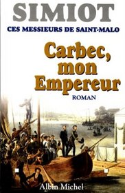 Carbec, mon Empereur!: Roman (French Edition)