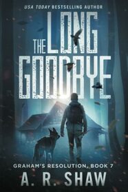 The Long Goodbye: A Post-Apocalyptic Medical Thriller Series (Graham's Resolution)