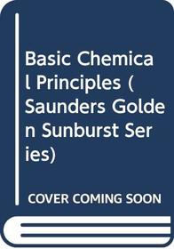 Basic Chemical Principles (Saunders Golden Sunburst Series)